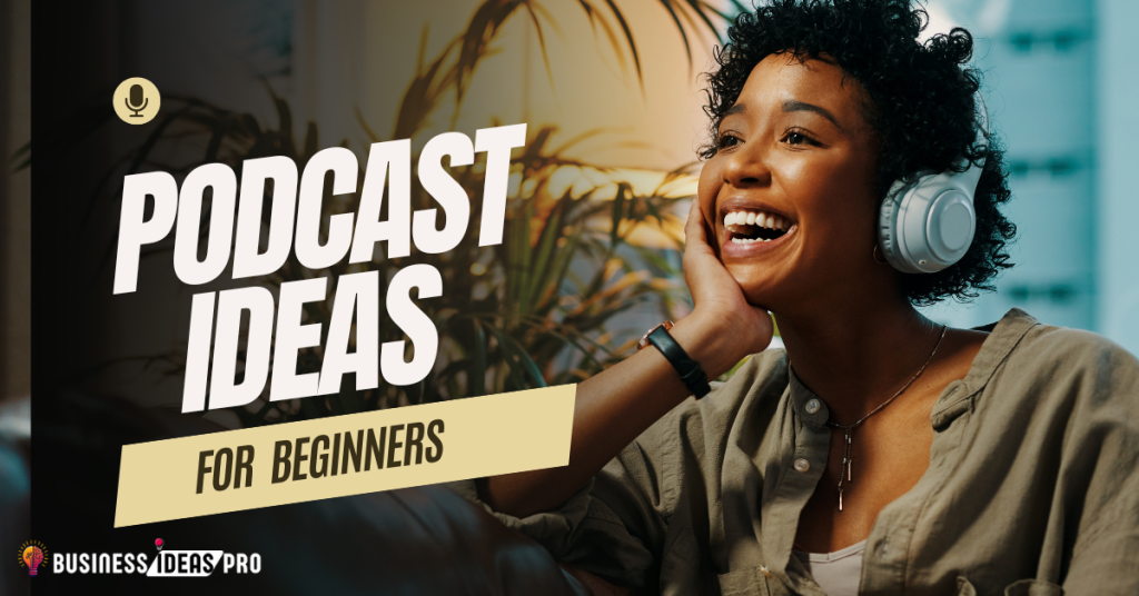 Good Podcast Ideas for Beginners Good Podcast Ideas for Beginners