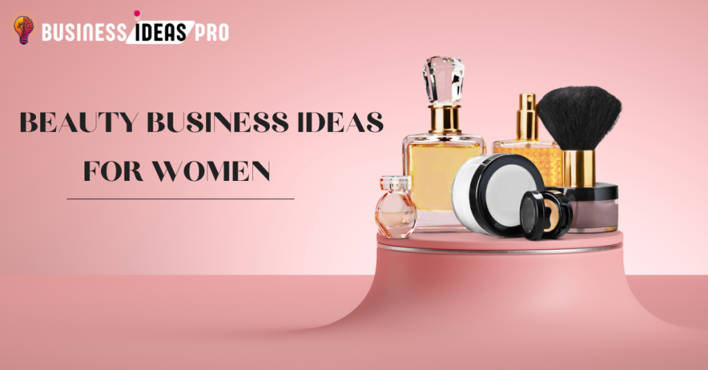 Online Beauty Business Ideas for Women Online Beauty Business Ideas for Women