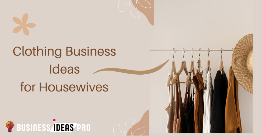 Online Clothing Business Ideas for Housewives Online Clothing Business Ideas for Housewives