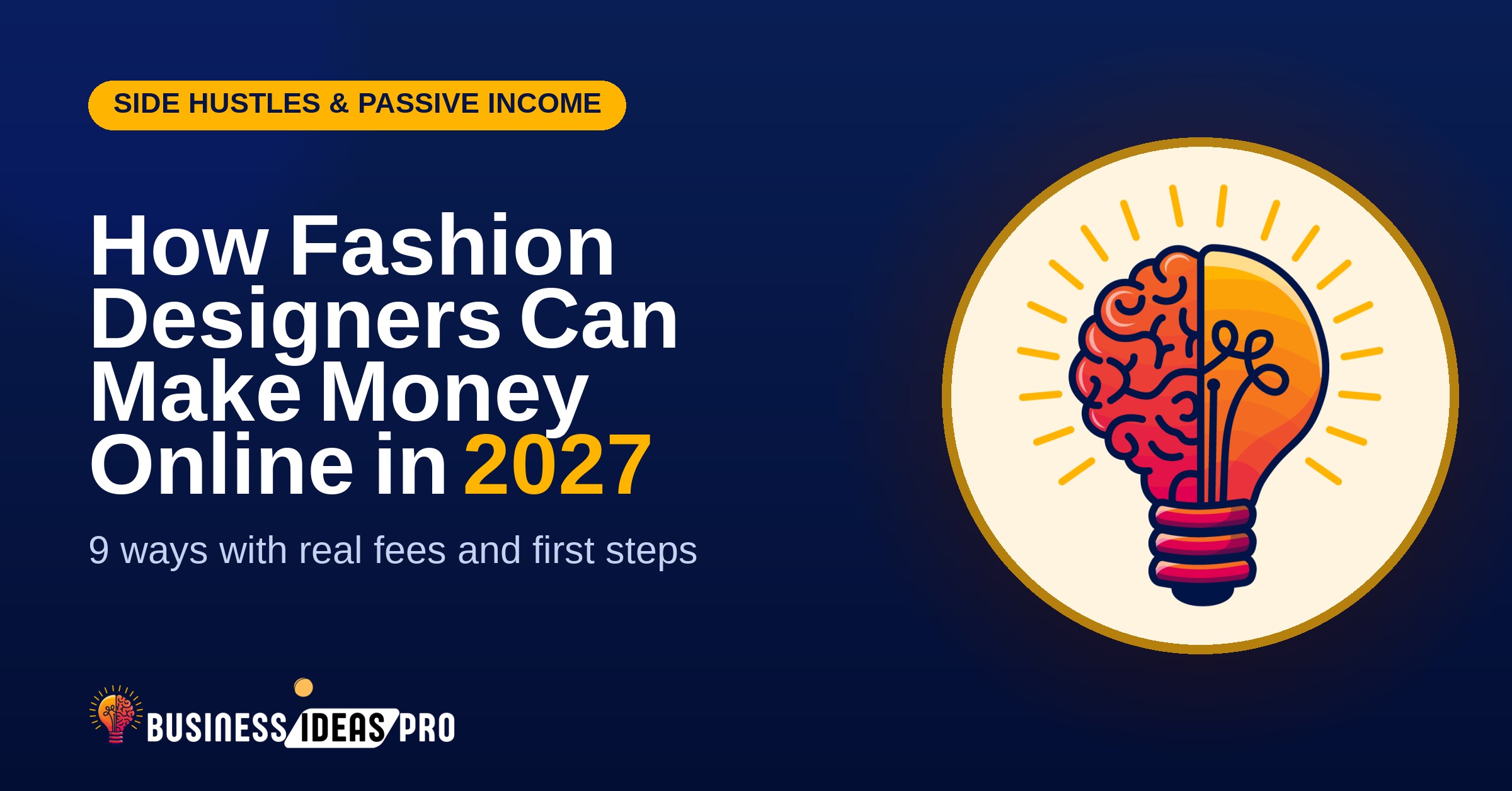 How fashion designers can make money online in 2027, shown beside the Business Ideas Pro lightbulb and brain logo